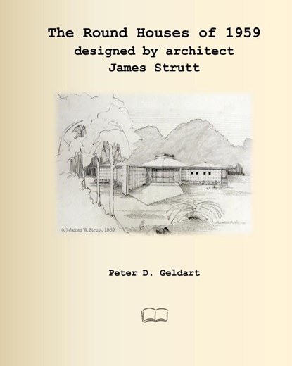 The Round Houses of 1959 designed by architect James Strutt, Peter D Geldart - Gebonden - 9781998321230