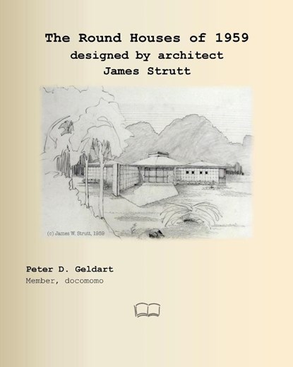 The Round Houses of 1959 designed by architect James Strutt, Peter D Geldart - Paperback - 9781998321247