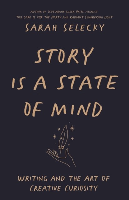 Story Is A State of Mind, Sarah Selecky - Paperback - 9781998336012
