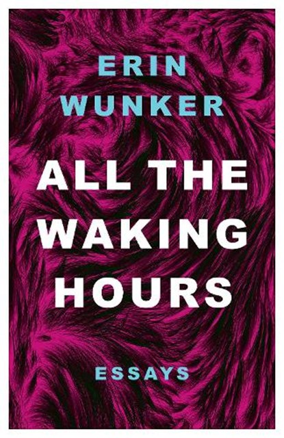 All The Waking Hours, Erin Wunker - Paperback - 9781998336333