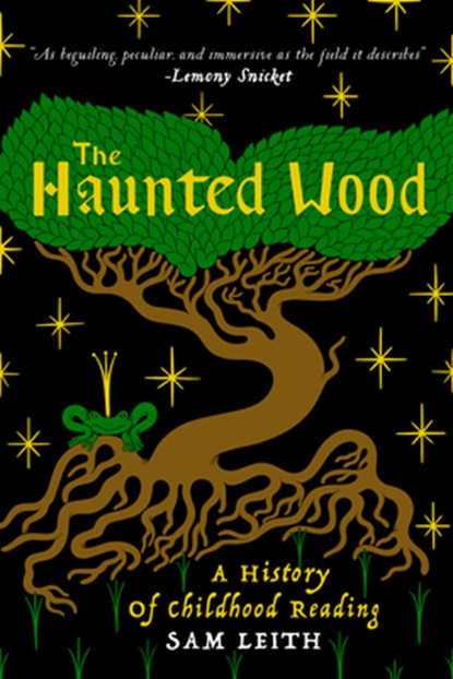 The Haunted Wood: A History of Childhood Reading, Sam Leith - Gebonden - 9781998365098
