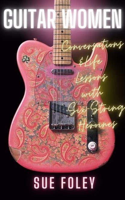Guitar Women, Sue Foley - Gebonden - 9781998365302