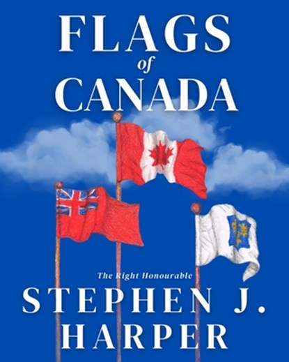 Flags of Canada, Stephen J. Harper - Gebonden - 9781998365494
