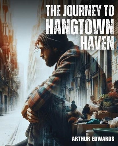 The Journey To Hangtown Haven, Arthur Edwards - Paperback - 9781998394647