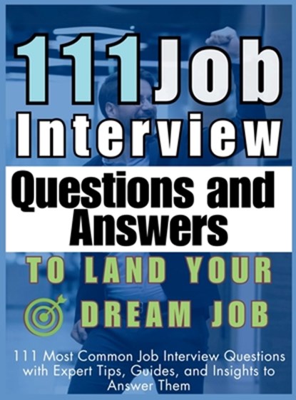 111 Job Interview Questions and Answers to Land Your Dream Job, Mauricio Vasquez ; Be. Bull Publishing - Gebonden - 9781998402663