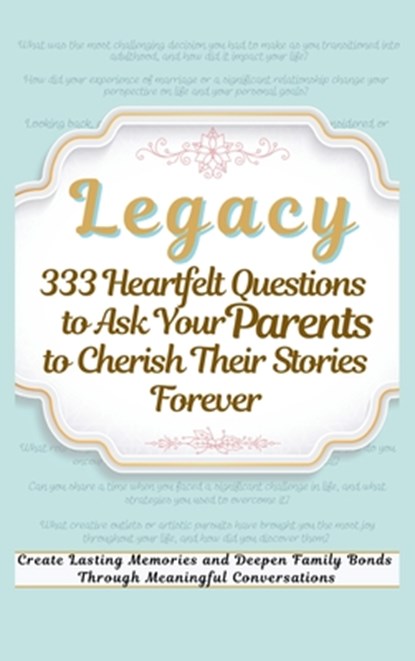 Legacy 333 Heartfelt Questions to Ask Your Parents to Cherish Their Stories Forever, Devon Ashley Abbruzzese ; Vasquez ; Aria Capri Publishing - Gebonden - 9781998402724