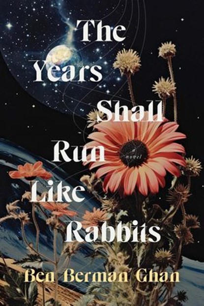 The Years Shall Run Like Rabbits, Ben Berman Ghan - Ebook - 9781998408115