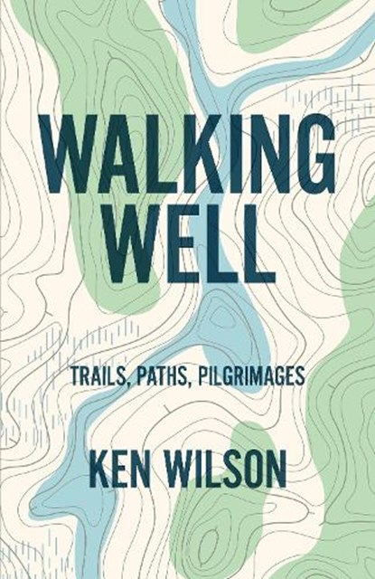 Walking Well, Ken Wilson - Paperback - 9781998408375