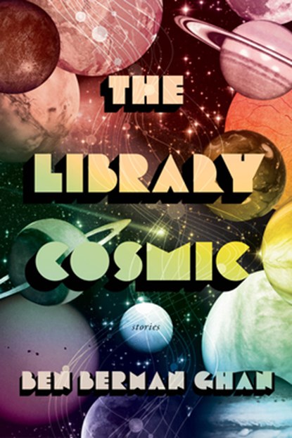 The Library Cosmic: Stories, Ben Berman Ghan - Paperback - 9781998408412