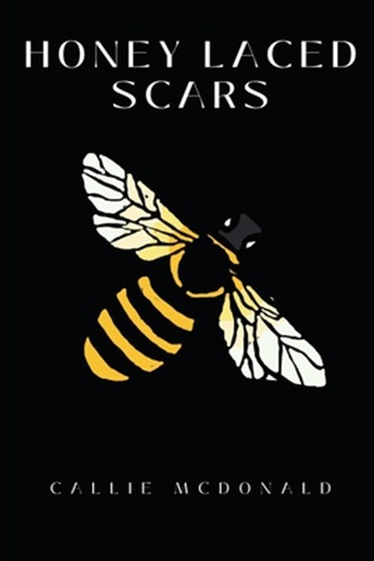 Honey Laced Scars, Callie McDonald - Paperback - 9781998422210
