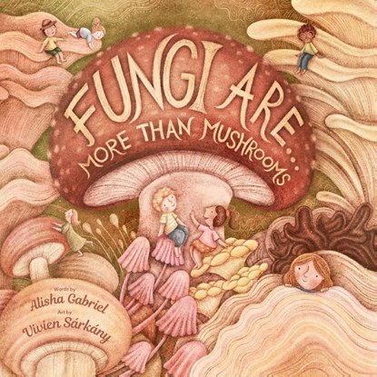 Fungi Are..., Alisha Gabriel - Paperback - 9781998426096