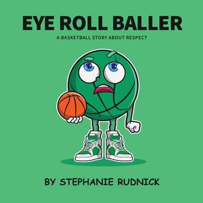 Eye Roll Baller, Stephanie Rudnick - Paperback - 9781998463169