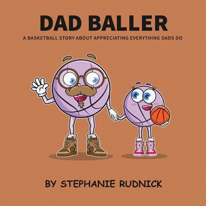 Dad Baller, Stephanie Rudnick - Paperback - 9781998463367