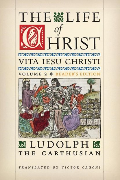 The Life of Christ (Reader's Edition), Ludolph The Carthusian ; Victor Cauchi - Paperback - 9781998492145