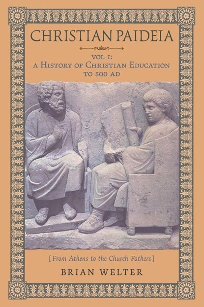 Christian Paideia (Vol. I), Brian Welter - Paperback - 9781998492268