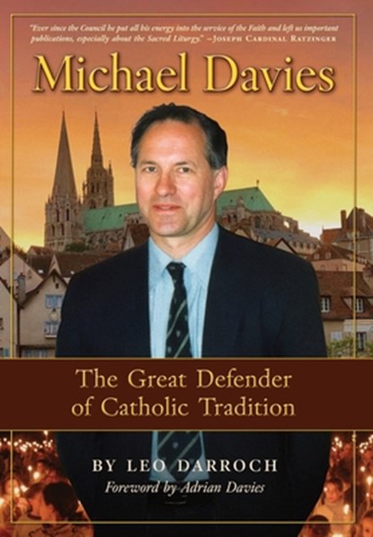 Michael Davies: The Great Defender of Catholic Tradition, Leo Darroch - Gebonden - 9781998492732