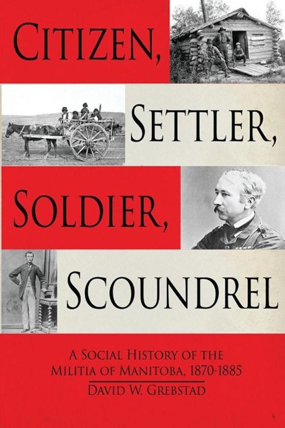 Citizen, Settler, Soldier, Scoundrel, David W. Grebstad - Paperback - 9781998501250