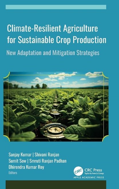 Climate-Resilient Agriculture for Sustainable Crop Production, Sanjay Kumar ; Shivani Ranjan ; Sumit Sow - Gebonden - 9781998511143