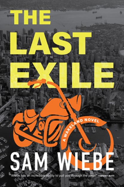 The Last Exile: A Wakeland Novel, Sam Wiebe - Paperback - 9781998526086