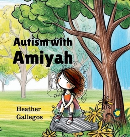 Autism with Amiyah, Heather Gallegos - Gebonden - 9781998532131