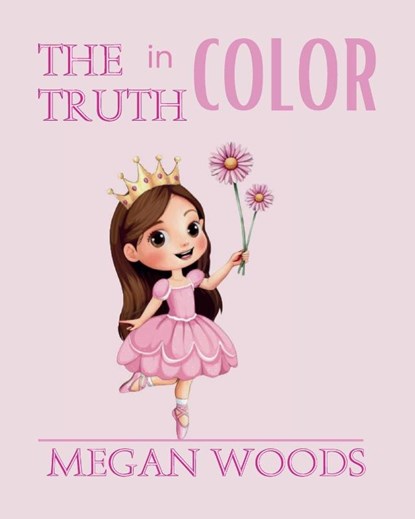 The Truth in Color, Megan Woods - Paperback - 9781998532544