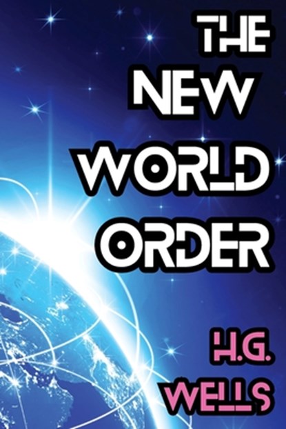The New World Order, H. G. Wells - Paperback - 9781998614196