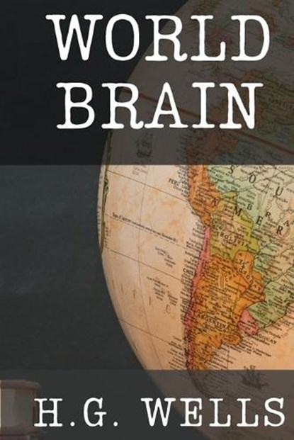 World Brain, H. G. Wells - Paperback - 9781998614219