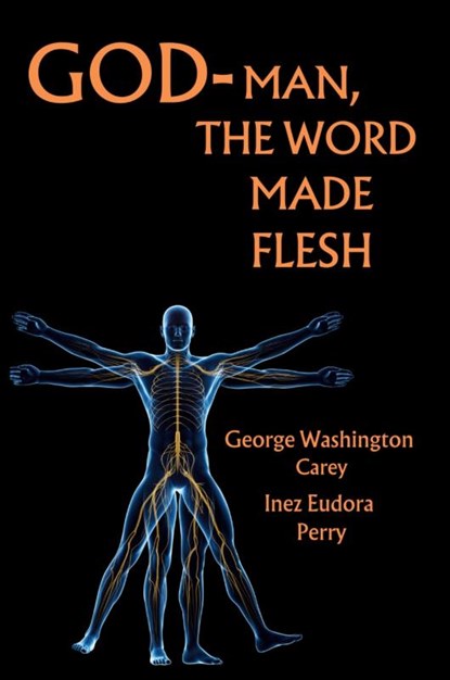 God-Man The Word Made Flesh, George Carey ; Inez Perry - Paperback - 9781998614325