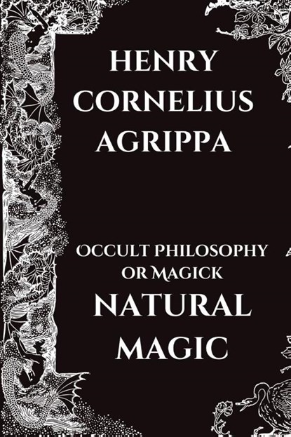 Occult Philosophy or Magick - Natural Magic, Henry Cornelius Agrippa - Paperback - 9781998614806
