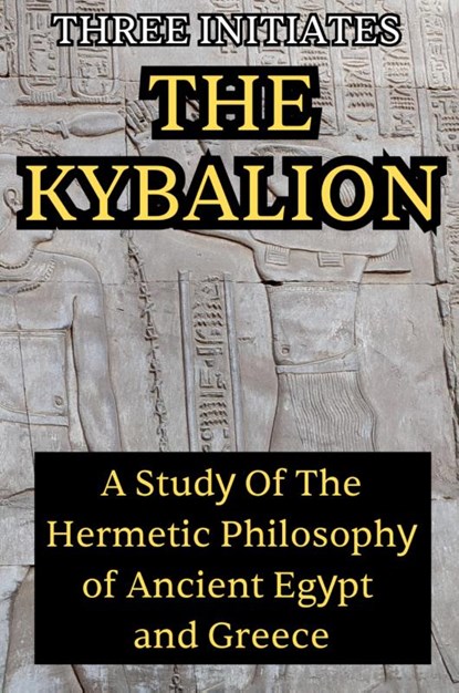The Kybalion, Three Initiates - Paperback - 9781998614929