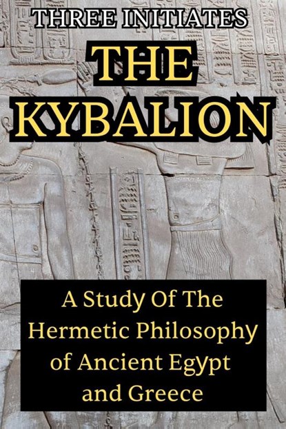 The Kybalion, Three Initiates - Paperback - 9781998614929
