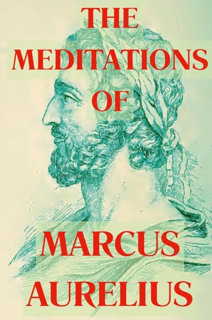 The Meditations of Marcus Aurelius, Marcus Aurelius - Paperback - 9781998614943