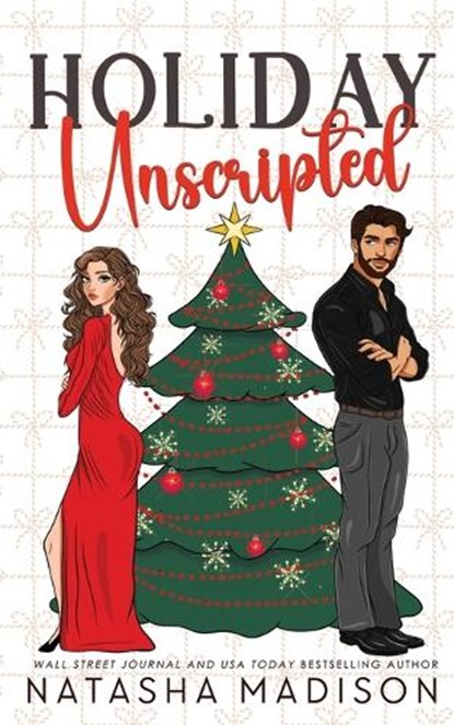 Holiday Unscripted An enemies to lovers, second chance, forced proximity, holiday romance., Natasha Madison - Paperback - 9781998620111