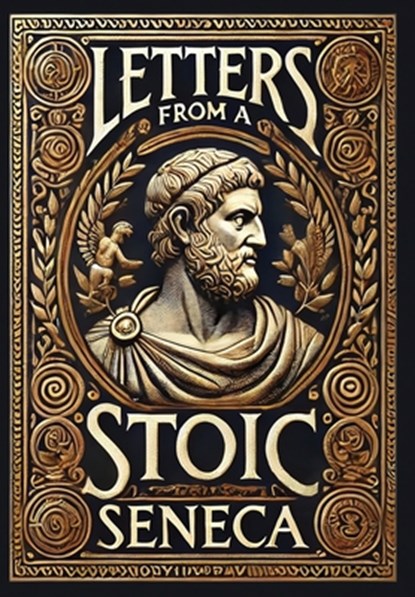 Letters from a Stoic (Collector's Edition) (Laminated Hardback with Jacket), Lucius Annaeus Seneca - Gebonden - 9781998621484