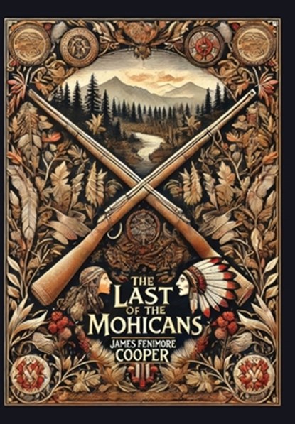 The Last of the Mohicans (Collector's Edition) (Laminated Hardback with Jacket), James Fenimore Cooper - Gebonden - 9781998621934