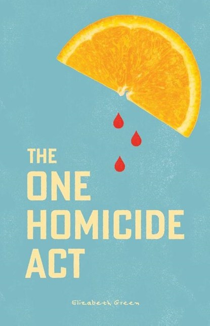 The One Homicide Act, Elizabeth Green - Paperback - 9781998662173