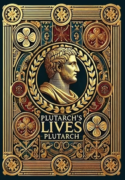 Plutarch's Lives (Collector's Edition) (Laminated Hardback with Jacket), Plutarch - Gebonden - 9781998667116