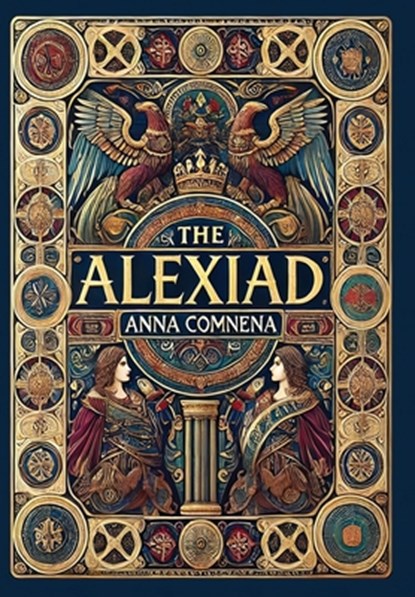 The Alexiad (Collector's Edition) (Laminated Hardback with Jacket), Anna Comnena - Gebonden - 9781998667468
