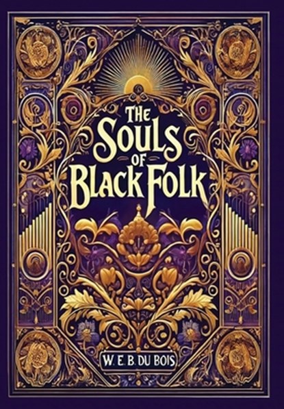 The Souls of Black Folk (Collector's Edition) (Laminated Hardback with Jacket), W. E. B. Du Bois - Gebonden - 9781998667819