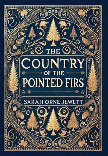The Country of the Pointed Firs (Collector's Edition) (Laminated Hardback with Jacket), Sarah Orne Jewett - Gebonden - 9781998667925