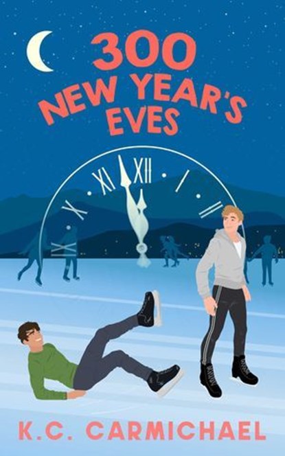 300 New Year's Eves, K.C. Carmichael - Ebook - 9781998672073