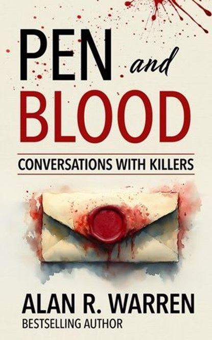 Pen and Blood: Conversations with Killers, Alan R. Warren - Ebook - 9781998680009