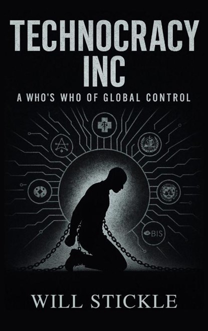 Technocracy Inc, A Who's Who of Global Control, Will Stickle - Gebonden - 9781998704965