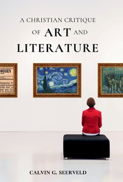 A Christian Critique of Art & Literature, Calvin G. Seerveld - Gebonden - 9781998711154