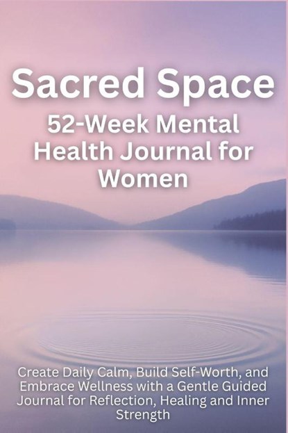 Sacred Space 52-Week Mental Health Journal for Women, Aria Capri Publishing ; Vasquez ; Devon Abbruzzese - Paperback - 9781998729623