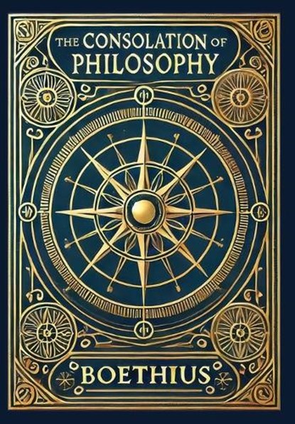 The Consolation of Philosophy (Collector's Edition) (Laminated Hardback with Jacket), Boethius - Gebonden - 9781998736133