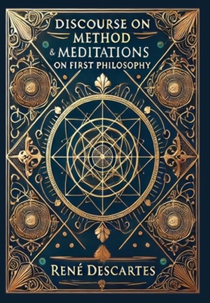 Discourse on Method & Meditations on First Philosophy (Collector's Edition) (Laminated Hardback with Jacket), René Descartes - Gebonden - 9781998736164