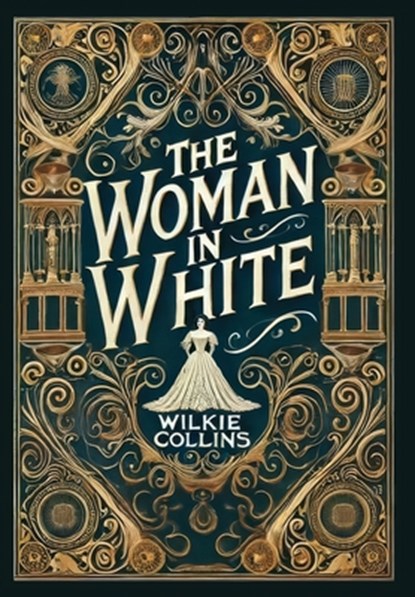 The Woman in White (Collector's Edition) (Laminated Hardback with Jacket), Wilkie Collins - Gebonden - 9781998736423