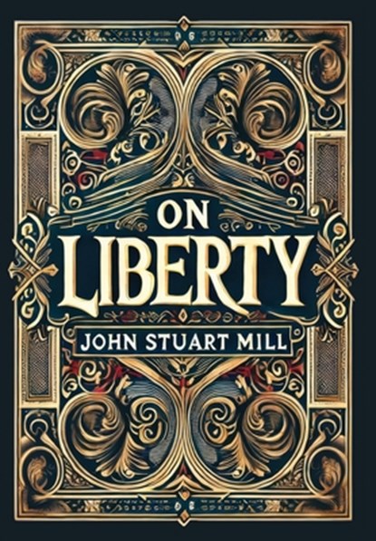 On Liberty (Collector's Edition) (Laminated Hardback with Jacket), John Stuart Mill - Gebonden - 9781998736652