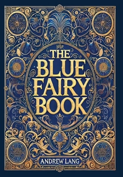 The Blue Fairy Book (Collector's Edition) (Laminated Hardback with Jacket), Andrew Lang - Gebonden - 9781998736690